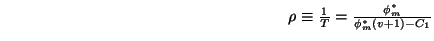 $ \qquad \qquad \qquad \qquad \qquad \qquad \qquad \qquad \qquad \rho \equiv
\frac{1}{T}=\frac{\phi _{m}^{\ast }}{\phi _{m}^{\ast }(v+1)-C_{1}}$