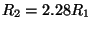 $ R_2 = 2.28R_1$