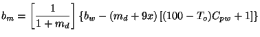 $\displaystyle b_{m}=\left[ {\frac{1}{1+m_{d}}}\right] \left\{ b_{w}-(m_{d}+9x)\left[ (100-T_{o})C_{pw}+1\right] \right\}$