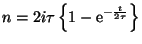 $\displaystyle n = 2 i \tau \left\{ 1 - \mathrm{e}^{- {\frac{t }{2 \tau}}} \right\}$