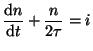 $\displaystyle {\frac{\mathrm{d} n }{\mathrm{d} t}} + {\frac{n }{2 \tau}} = i$