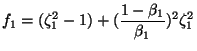 $\displaystyle f_{1}=(\zeta _{1}^{2}-1)+({\frac{1-\beta _{1}}{\beta _{1}}})^{2}\zeta
_{1}^{2}$