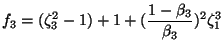 $\displaystyle f_{3}=(\zeta _{3}^{2}-1)+1+({\frac{1-\beta _{3}}{\beta _{3}}})^{2}\zeta
_{1}^{3}$