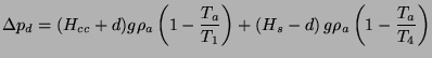 $\displaystyle \Delta p_{d}=(H_{cc}+d)g\rho _{a}\left( 1-{\frac{T_{a}}{T_{1}}}\right) +\left( H_{s}-d\right) g\rho _{a}\left( 1-{\frac{T_{a}}{T_{4}}}\right)$