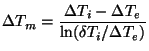 $\displaystyle \Delta T_{m}={\frac{\Delta T_{i}-\Delta T_{e}}{\ln (\delta T_{i}/\Delta T_{e})}}$